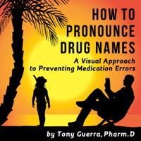 Tony Guerra - How to Pronounce Drug Names: A Visual Approach to Preventing Medication Errors (Unabridged) artwork