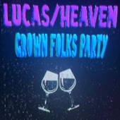 Lucas/Heaven - Grown Folks Party