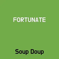 Fortunate - Single by Soup Doup album reviews, ratings, credits