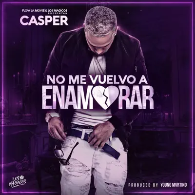 No Me Vuelvo a Enamorar - Single - Casper Mágico