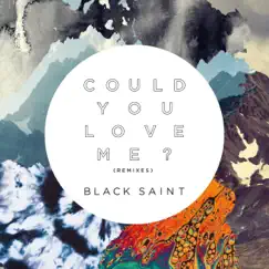 Could You Love Me? (Remixes) - EP by Black Saint album reviews, ratings, credits