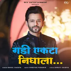 Gadi Ekta Nighala - Single by Rahul Vaidya album reviews, ratings, credits