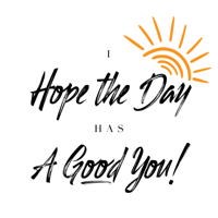 I Hope the Day Has a Good You! podcast