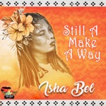 Isha Bel - Still a Make a Way
