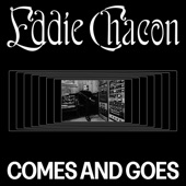 Eddie Chacon - Comes and Goes (feat. Logan Hone)