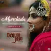 Murshida (From "Begum Jaan") song lyrics