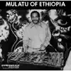 Mulatu of Ethiopia album lyrics, reviews, download