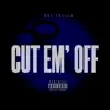 Cut Em' Off - Single album lyrics, reviews, download