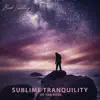 Sublime Tranquility of the Soul album lyrics, reviews, download