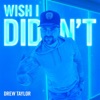 Wish I Didn't - Single