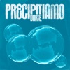 PRECIPITIAMO - Single