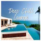 Deep Chill Lounge -ホッと安らぎを感じるおしゃれな Chill House BGM artwork