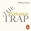 The Perfection Trap - Thomas Curran