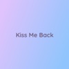 Kiss Me Back - Single