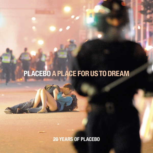 A Place for Us to Dream - Placebo