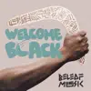 Welcome Black - Single album lyrics, reviews, download
