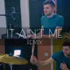 It Ain't Me (Remix) song lyrics