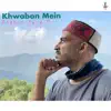 Khwabon Mein - Single album lyrics, reviews, download