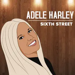 Sixth Street (2022 Remastered) - Single by Adele Harley album reviews, ratings, credits