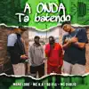 A Onda Ta Batendo - Single album lyrics, reviews, download