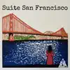 Suite San Francisco album lyrics, reviews, download