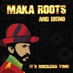 Maka Roots - It's Rockers Time (feat. Rhino)