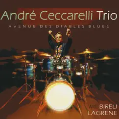 Avenue des diables blues (feat. Biréli Lagrène & Joey DeFrancesco) by André Ceccarelli Trio album reviews, ratings, credits