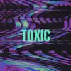 Toxic - Single album lyrics, reviews, download