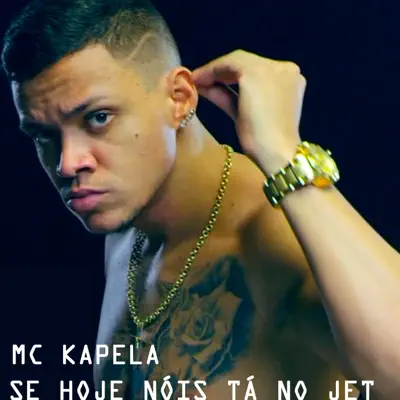 Se Hoje Nóis Tá no Jet - Single - MC Kapela
