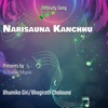 Narisauna Kanchhu - Single, 2016