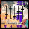 The Trouble Seekers
