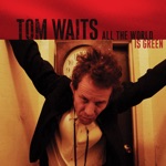 Tom Waits - All the World Is Green