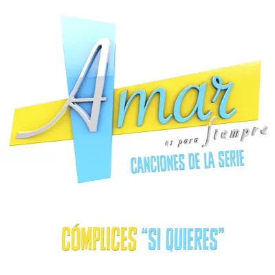 Si Quieres (Música de la Serie ”Amar Es para Siempre”) - Single - Cómplices