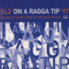 On a Ragga Tip '97 (Original Mix) - SL2