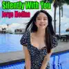 Stream & download Silently With You - Single
