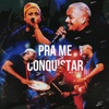 Pra Me Conquistar (Ao Vivo) - Single