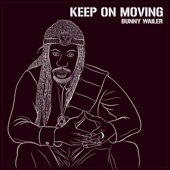Bunny Wailer - Keep on Moving