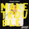 Make Trouble - Single