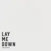 Lay Me Down - Single album lyrics, reviews, download