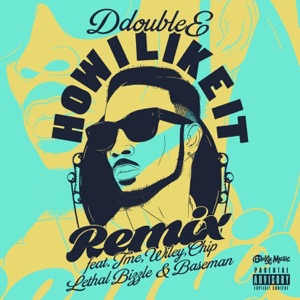 How I Like It (Remix) [feat. JME, Wiley, Chip, Lethal Bizzle & Baseman] - Single