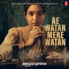 Ae Watan Mere Watan (Original Motion Picture Soundtrack) - EP