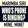 Who's Phone Is Ringing (feat. Siri) [Whose, Mine] - Marimba Remix