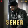 Stream & download Seher (From "Om - Rashtra Kavach")