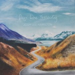 Josh Lee Hamilton - Days Like Yesterday