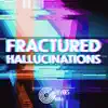 Fractured Hallucinations album lyrics, reviews, download