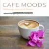 Cafe Moods: Relaxing Jazz and Bossa album lyrics, reviews, download