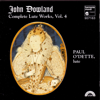 Dowland: Complete Lute Works, Vol. 4 - Paul O'Dette