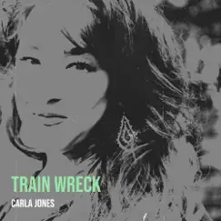 Train Wreck - Single by Carla Jones album reviews, ratings, credits