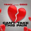 Can't Take This Pain (Radio) [feat. Cisko] - Single album lyrics, reviews, download