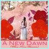 A New Dawn (Where I Can Blossom)